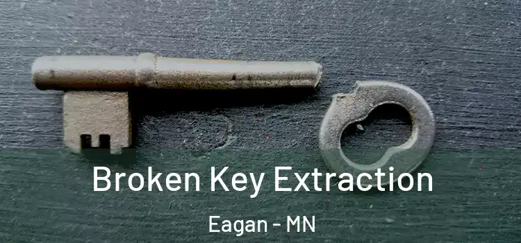 Broken Key Extraction Eagan - MN