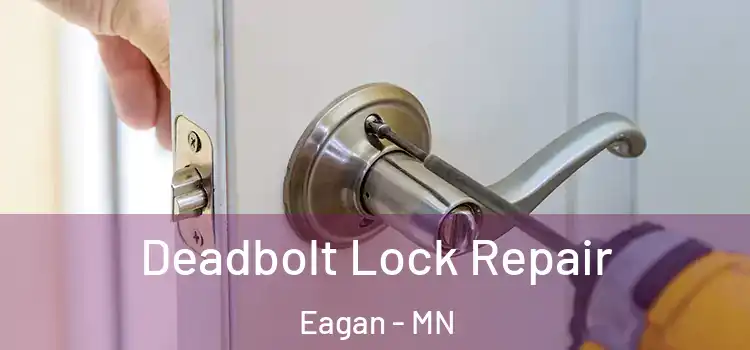 Deadbolt Lock Repair Eagan - MN