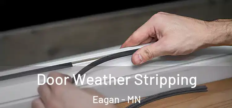 Door Weather Stripping Eagan - MN