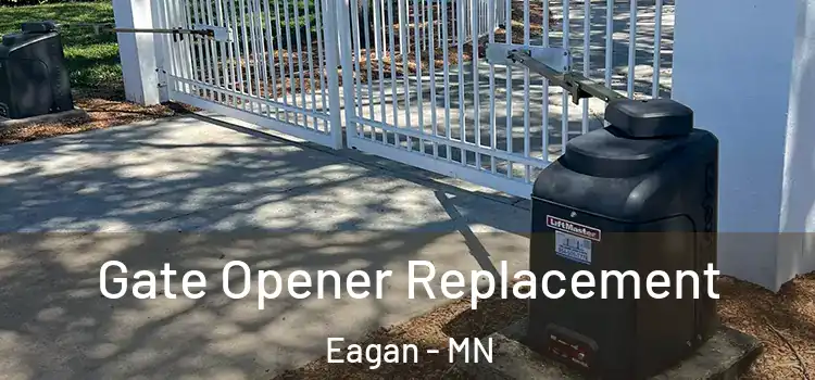 Gate Opener Replacement Eagan - MN