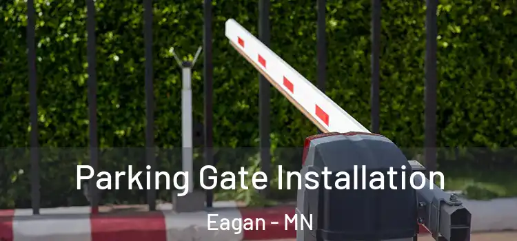 Parking Gate Installation Eagan - MN